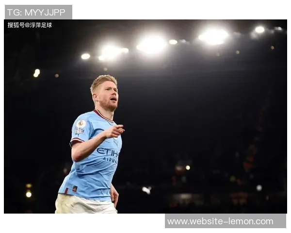 德布劳内：足坛中场大师的传奇之路与未来展望